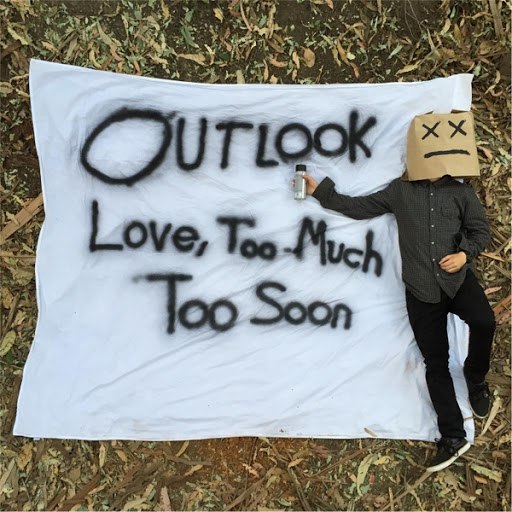 Outlook альбом Love, Too Much Too Soon