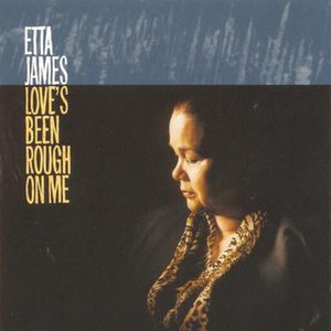 Etta James альбом Love's Been Rough On Me