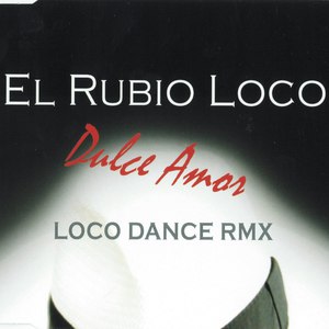 Альбом El Rubio Loco Dulce Amor (Loco Dance Remix)