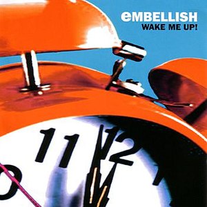 Альбом Embellish Wake Me Up!