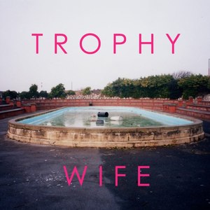 Альбом Trophy Wife Trophy Wife