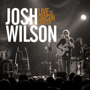 Josh Wilson альбом Live from the Carson Center