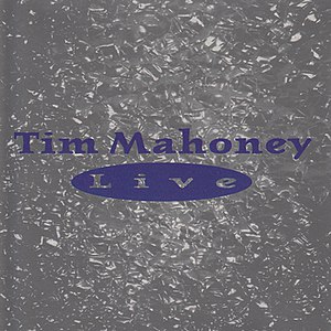 Tim Mahoney альбом Tim Mahoney - Live
