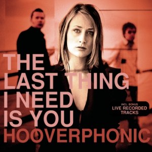 Альбом Hooverphonic The Last Thing I Need Is You