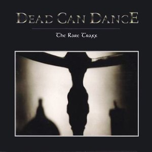 Dead Can Dance альбом Rare Traxx