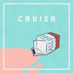 CRUISR альбом All Over - Single