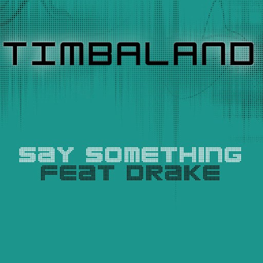 Timbaland альбом Say Something (Featuring Drake)