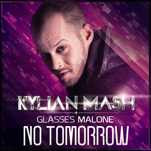 Альбом Kylian Mash No Tomorrow (feat. Glasses Malone)
