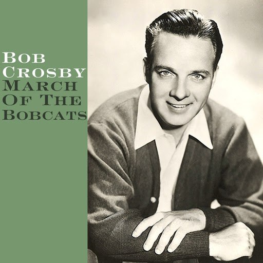 Bob Crosby альбом March Of The Bobcats