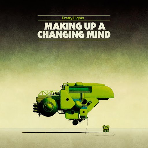 Pretty Lights альбом Making up a Changing Mind