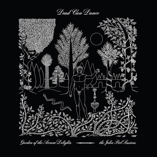 Альбом Dead Can Dance Garden of the Arcane Delights + Peel Sessions