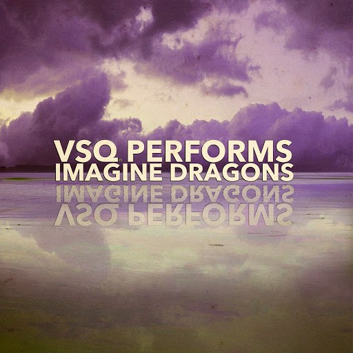 Vitamin String Quartet альбом VSQ Performs Imagine Dragons