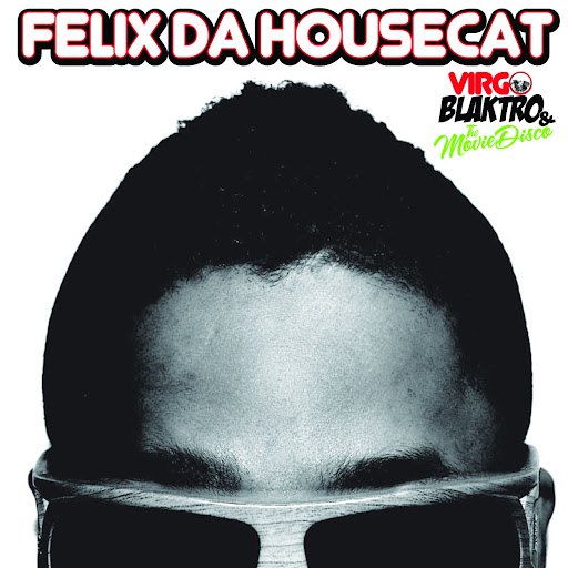 Felix Da Housecat альбом Virgo Blaktro & The Movie Disco