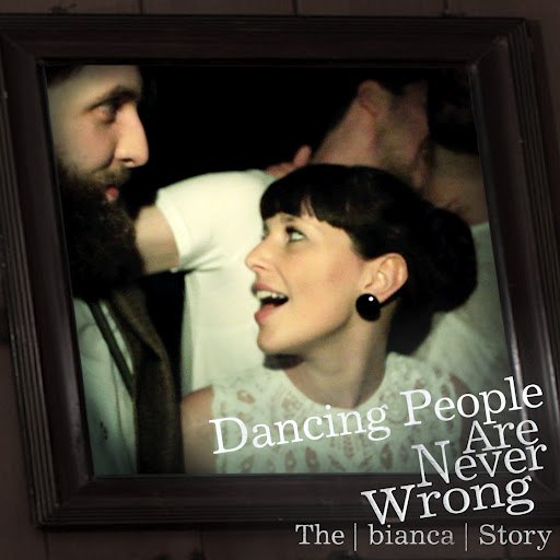 the bianca story альбом Dancing People Are Never Wrong