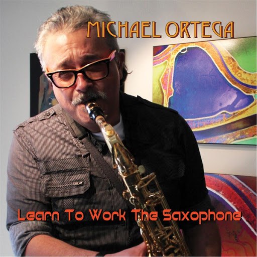 Michael Ortega альбом Learn to Work the Saxophone