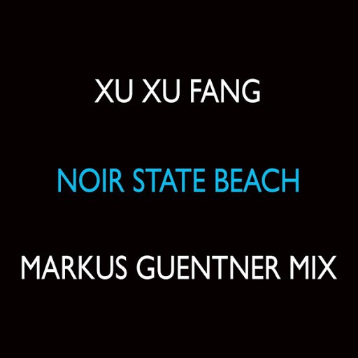 Xu Xu Fang альбом Noir State Beach (Markus Guentner Mix)