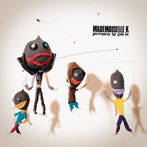 Mademoiselle K альбом Jamais la paix