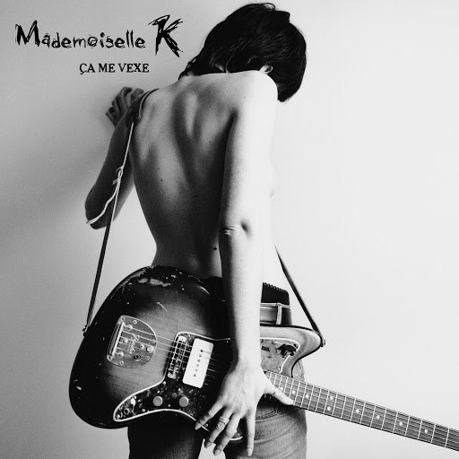 Mademoiselle K альбом Ça me vexe
