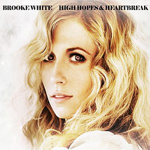 Brooke White альбом High Hopes & Heartbreak