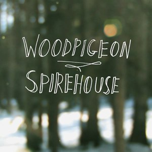 Woodpigeon альбом Spirehouse