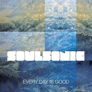 SoulSonic альбом Every Day is Good