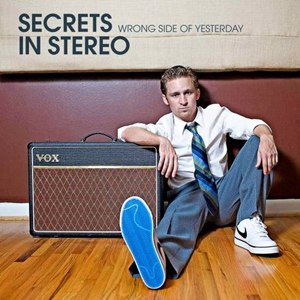 Secrets In Stereo альбом Wrong Side of Yesterday