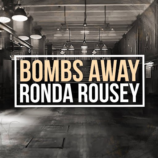 Bombs Away альбом Ronda Rousey