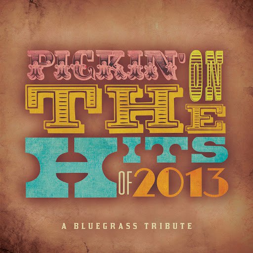 Pickin' On Series альбом Pickin' on the Hits of 2013