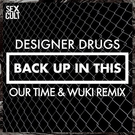Альбом Designer Drugs Back Up In This (Our Time & Wuki Remix)