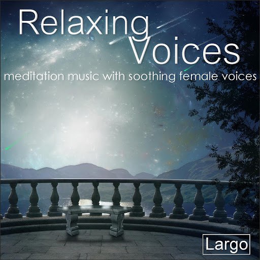 Largo альбом Relaxing Voices - meditation music with soothing female voices