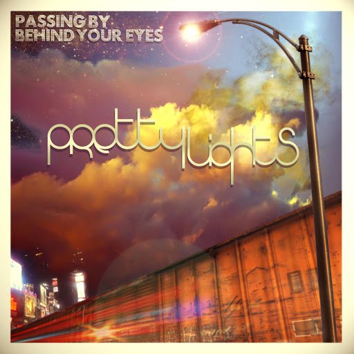 Pretty Lights альбом Passing by Behind Your Eyes