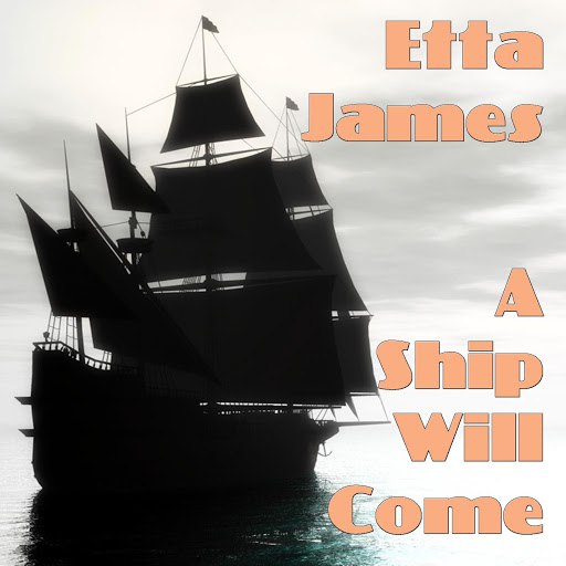 Etta James альбом A Ship Will Come