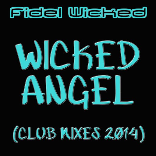 Fidel Wicked альбом Wicked Angel (Club Mixes 2014)