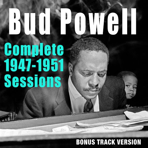 Bud Powell альбом Complete 1947-1951 Sessions (Bonus Track Version)