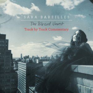 Sara Bareilles альбом The Blessed Unrest - Track by Track Commentary
