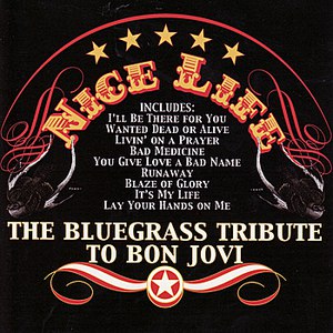 Pickin' On Series альбом The Bluegrass Tribute To Bon Jovi: Nice Life