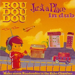 Roudoudou альбом Just a Place in Dub