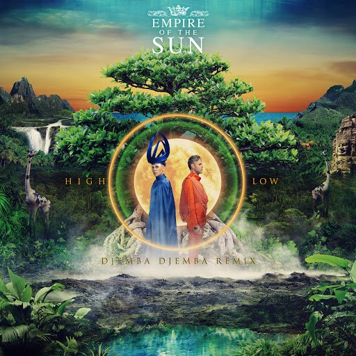 Empire Of The Sun альбом High And Low (Djemba Djemba Remix)
