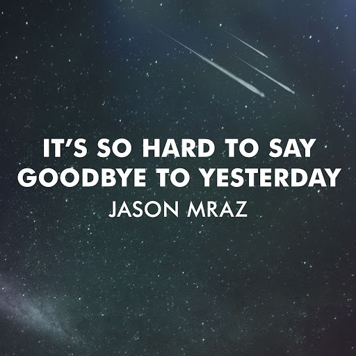 Jason Mraz альбом It's So Hard To Say Goodbye To Yesterday