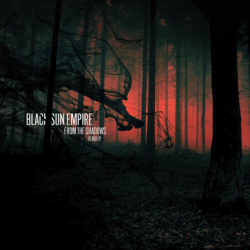 Black Sun Empire альбом From the Shadows (Remix) - EP