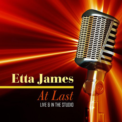 Etta James альбом At Last: Live & In the Studio