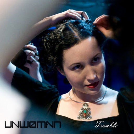 Unwoman альбом Trouble