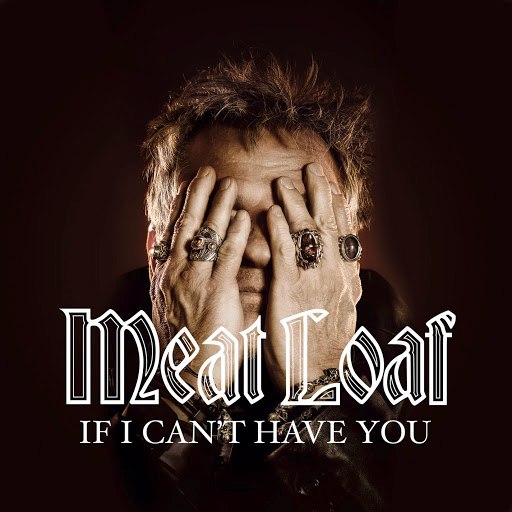 Meat Loaf альбом If I Can't Have You (EP)