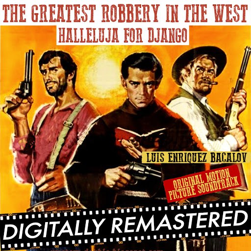 Luis Bacalov альбом The Greatest Robbery in The West - Halleluja for Django (Original Motion Picture Soundtrack)