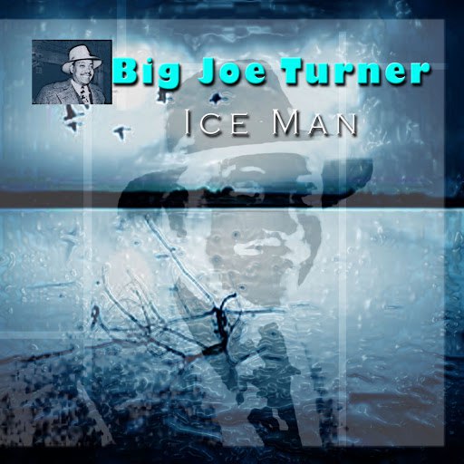 Big Joe Turner альбом Ice Man