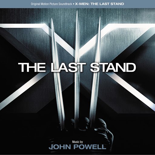 John Powell альбом X-Men: The Last Stand (Original Motion Picture Soundtrack)