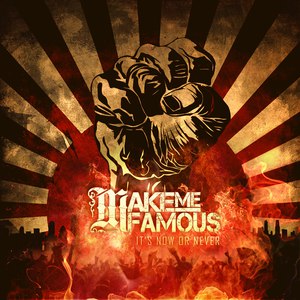 Альбом Make Me Famous It's Now Or Never