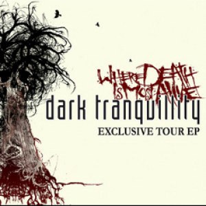 Dark Tranquillity альбом Where Death Is Most Alive - Exclusive Tour Ep