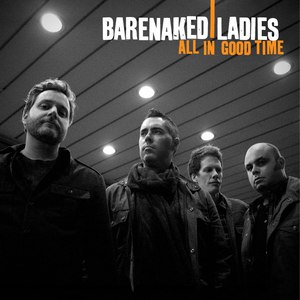 Barenaked Ladies альбом All In Good Time