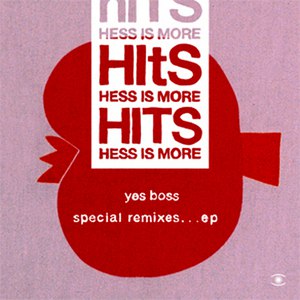 Hess Is More альбом Yes Boss Mixes